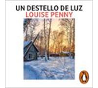 Un Destello De Luz (inspector Armand Gamache 9) (audiolibro)