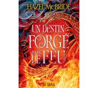 Un destin forgé dans le feu