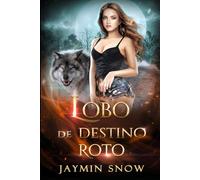 Un destino corrompido: Un romance paranormal de segunda oportunidad con hombres lobo cambiaformas (La serie Rechazo)