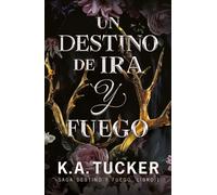 Un destino de ira y fuego (Destino y Fuego 1) | K. A. Tucker