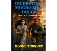 UN DESTINO MUCHO MÁS DULCE: Guerra En La Sombra (Aventuras de Kovalenko)