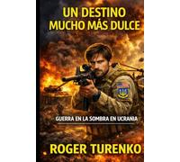UN DESTINO MUCHO MÁS DULCE: Guerra En La Sombra (Las Aventuras de Kovalenko)