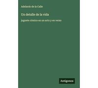 Un detalle de la vida: juguete cómico en un acto y en verso