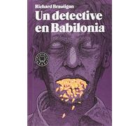 Un detective en Babilonia (Biblioteca Brautigan)
