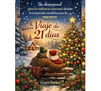 Un devocional para la resiliencia emocional durante la temporada navideña para los mayores: Viaje de 21 días