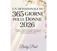 Un Devozionale di 365 Giorni per le Donne 2026: Guida e ispirazione quotidiana per rinnovare la tua fede, identità e connessione con Dio