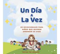 Un Día a la Vez: 30 Devocionales para Niños que Quieren Aprender de Dios