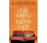 UN DÍA AGARRO LA PUERTA Y ME VOY (HARPERCOLLINS)
