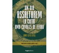 Un Dia Assaltarem La Ciutat Amb Cavalls De Ferro