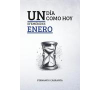 UN DÍA COMO HOY - EFEMERIDES ENERO: Acontecimientos que marcaron la historia, contados día por día.