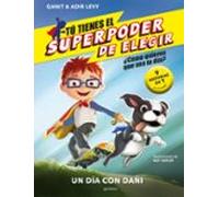 Tú tienes el Superpoder de Elegir 1 - Un día con Dani: ¿Cómo quieres que sea tu día? (9 historias en 1) (Montena)