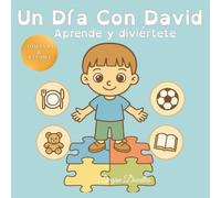 Un Día Con David - Aprende y diviértete | Historias ilustradas de rutinas para niños: Un cuento inclusivo para niños con autismo y necesidades ... para niños con autismo y necesidades)