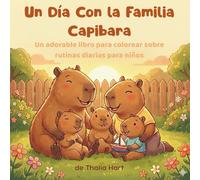 Un Día Con la Familia Capibara: Un adorable libro para colorear sobre rutinas diarias para niños