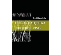 UN DIA CUALQUIERA: TODO PUEDE PASAR