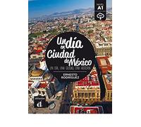 Un día en Ciudad de México: Un día en Ciudad de México (Un día en ... nivel A1)