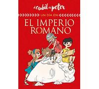 Un día en el Imperio Romano (Un día en...): Y otras historias alucinantes sobre el mundo de la arqueología (No ficción ilustrados)