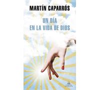 Un día en la vida de Dios | Martín Caparrós