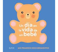 Un día en la vida de un bebé (Mis primeros descubrimientos)