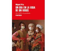 Un Día En La Vida De Un Virus. Del Adn A La Pandemia