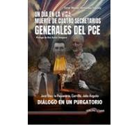 Un Día En La Vida-muerte De Cuatro Secretarios Generales Del Pce