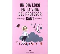 Un día loco en la vida del profesor Kant (Los Pequeños Platones)