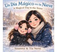 Un Día Mágico en la Nieve: A Magical Day in the Snow
