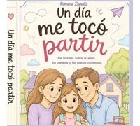 Un día me tocó partir: Una historia sobre el amor , los cambios y los nuevos comienzos.