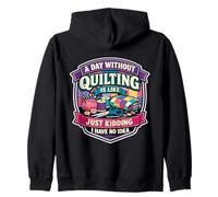 Un día sin Acolchado es como Divertido Quilter Broma Humor Diversión Sudadera con Capucha