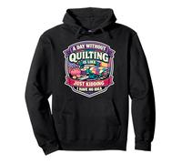 Un día sin Acolchado es como Divertido Quilter Broma Humor Diversión Sudadera con Capucha
