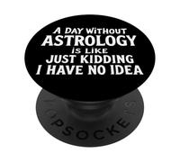 Un día sin astrología es como bromear, no Tengo Idea PopSockets PopGrip Adhesivo