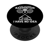 Un día sin bádminton es como, es Broma, no Tengo ni Idea PopSockets PopGrip Adhesivo