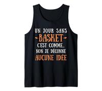 Un Día Sin Baloncesto Es como No No Me Desconcierto Ninguna Idea Camiseta sin Mangas