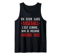 Un Día Sin Béisbol Es como No No No Me Estoy Jugando Ninguna Idea Camiseta sin Mangas