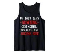 Un día sin Bolos es como no, no Estoy Jugando Ninguna Idea Camiseta sin Mangas
