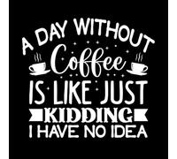 Un día sin café es como bromear, no tengo idea. Pegatinas de pared de vinilo 54.6x60.3cm Incluye kit de película de transferencia Blanco