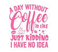 Un día sin café es como bromear, no tengo ni idea de tipografía, citas sobre café. Pegatinas de pared 67.2x74.6cm Vinilos para ventanas Rosa