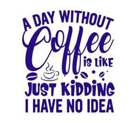 Un día sin café es como bromear, no tengo ni idea de tipografía, citas sobre café. Pegatinas de pared de vinilo 67.2x74.6cm Removible sin dejar pegamento Azul oscuro