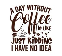 Un día sin café es como bromear, no tengo ni idea de tipografía, citas sobre café. Pegatinas de pared de vinilo 54.6x60.6cm Cultura del tatuaje Café