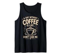 Un día sin café es como no me preguntes café Humor Camiseta sin Mangas