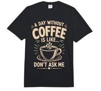 Un día sin café es como no me preguntes café Humor Comfort Colors Adult Heavyweight T-Shirt