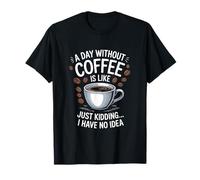 Un día sin café es como… Solo niño, no Tengo Idea Camiseta