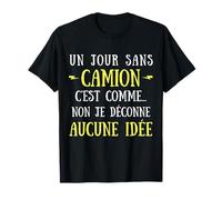 Un día sin camión es como.. No Hay Idea Camiseta