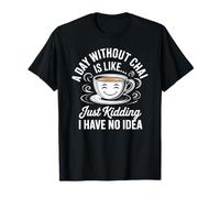 Un día sin Chai Tea Lover Expressive Artwork Camiseta