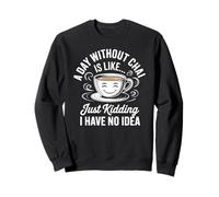 Un día sin Chai Tea Lover Expressive Artwork Sudadera