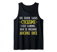Un día sin Ciclismo es como no me Estoy Jugando Ninguna Idea Camiseta sin Mangas