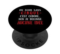 Un Día Sin Circo Es como No No No Me Estoy Jugando Ninguna Idea PopSockets PopGrip Adhesivo