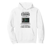 Un día sin codificación es como bromear, no Tengo Idea Sudadera con Capucha