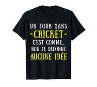 Un Día Sin Cricket Es como No No No Yo Jugar Ninguna Idea Camiseta