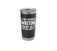 "Un día sin escribir no me mataría, pero por qué arriesgarlo" Vaso térmico de acero inoxidable de doble pared