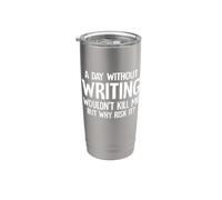 "Un día sin escribir no me mataría, pero por qué arriesgarlo" Vaso térmico de acero inoxidable de doble pared